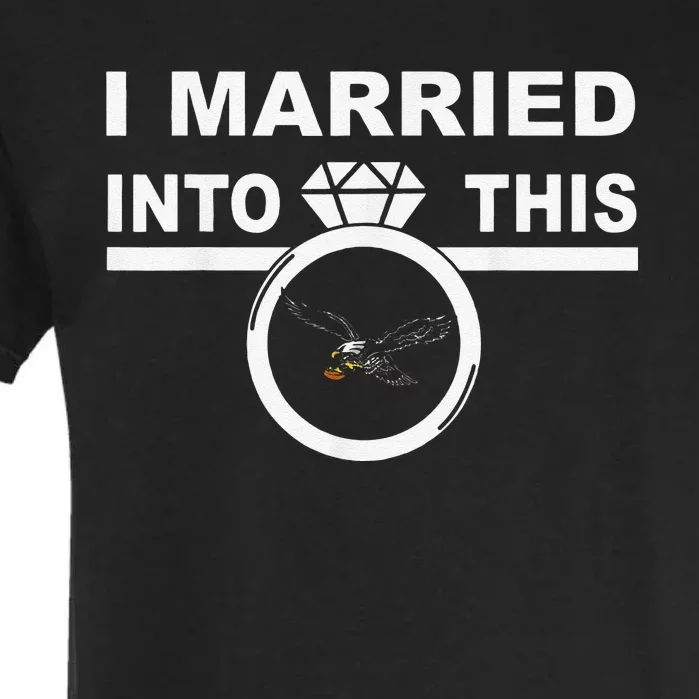 Funny I Married Into This Eagles Design Quote Cool Saying Garment-Dyed Heavyweight T-Shirt