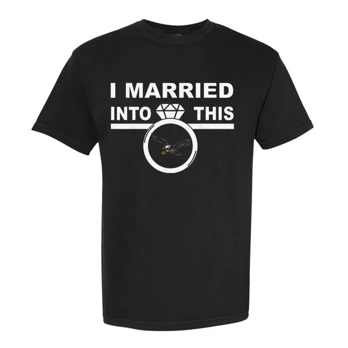 Funny I Married Into This Eagles Design Quote Cool Saying Garment-Dyed Heavyweight T-Shirt