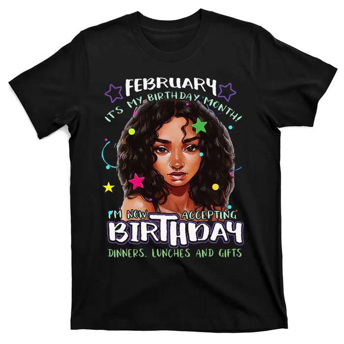 February It's My Birthday Month I'm Now Accepting Gifts T-Shirt