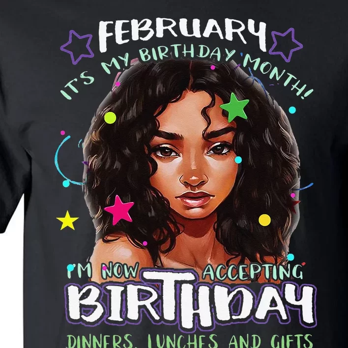 February It's My Birthday Month I'm Now Accepting Gifts Tall T-Shirt