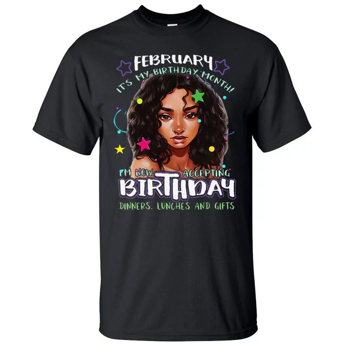 February It's My Birthday Month I'm Now Accepting Gifts Tall T-Shirt