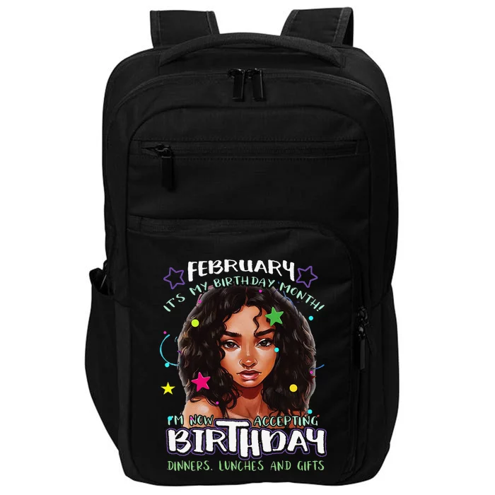 February It's My Birthday Month I'm Now Accepting Gifts Impact Tech Backpack