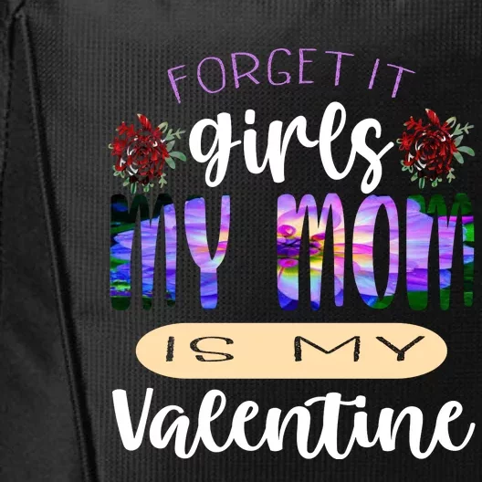 Forget It My Mom Is My Valentine City Backpack