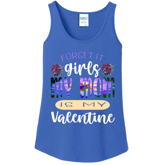 Forget It My Mom Is My Valentine Ladies Essential Tank