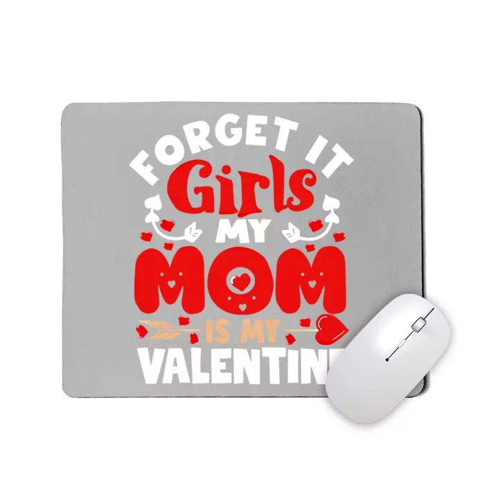 Forget It Mom Is My Valentine Funny Gift Gift Mousepad