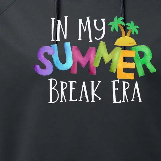 Funny In My Summer Break Era Fun Last Day Of School Teacher Performance Fleece Hoodie