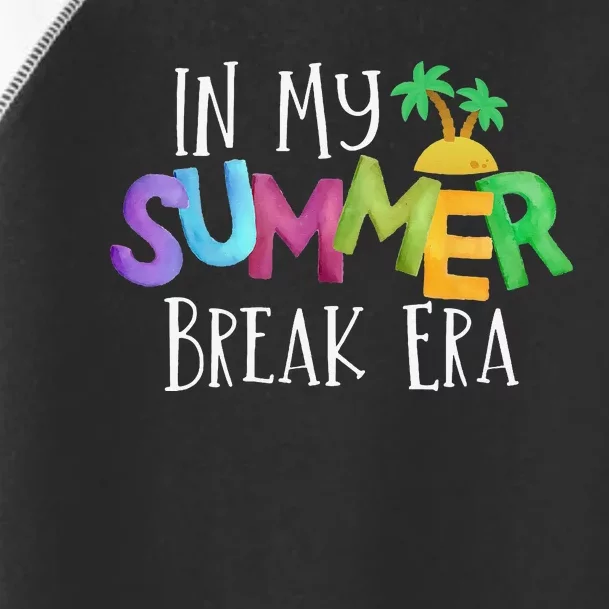 Funny In My Summer Break Era Fun Last Day Of School Teacher Toddler Fine Jersey T-Shirt