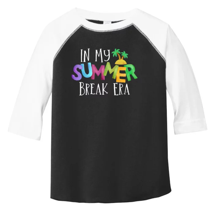 Funny In My Summer Break Era Fun Last Day Of School Teacher Toddler Fine Jersey T-Shirt