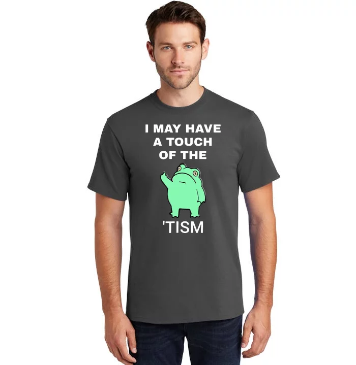 Frog I May Have A Touch Of The Tism Tall T-Shirt