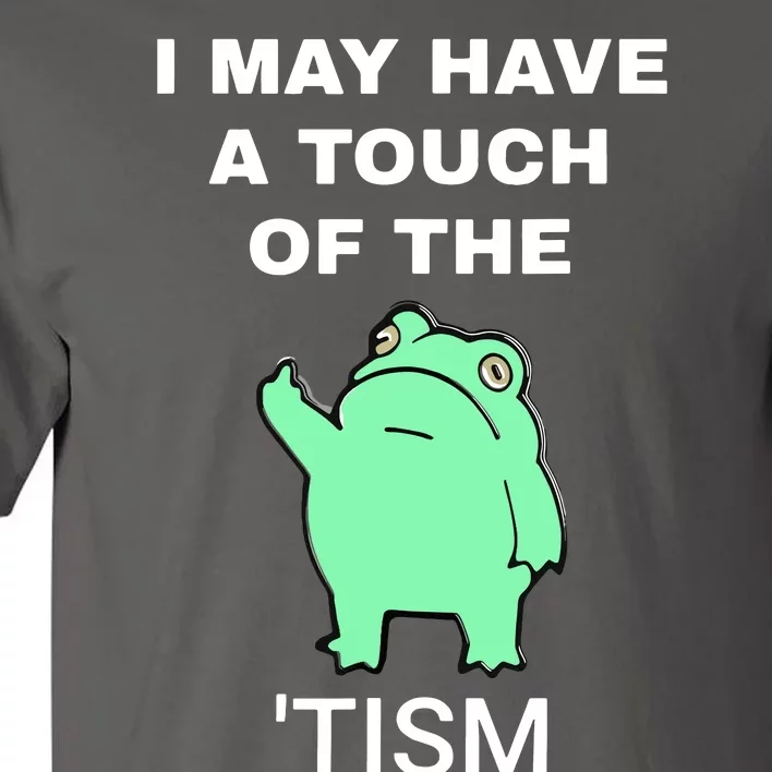 Frog I May Have A Touch Of The Tism Tall T-Shirt