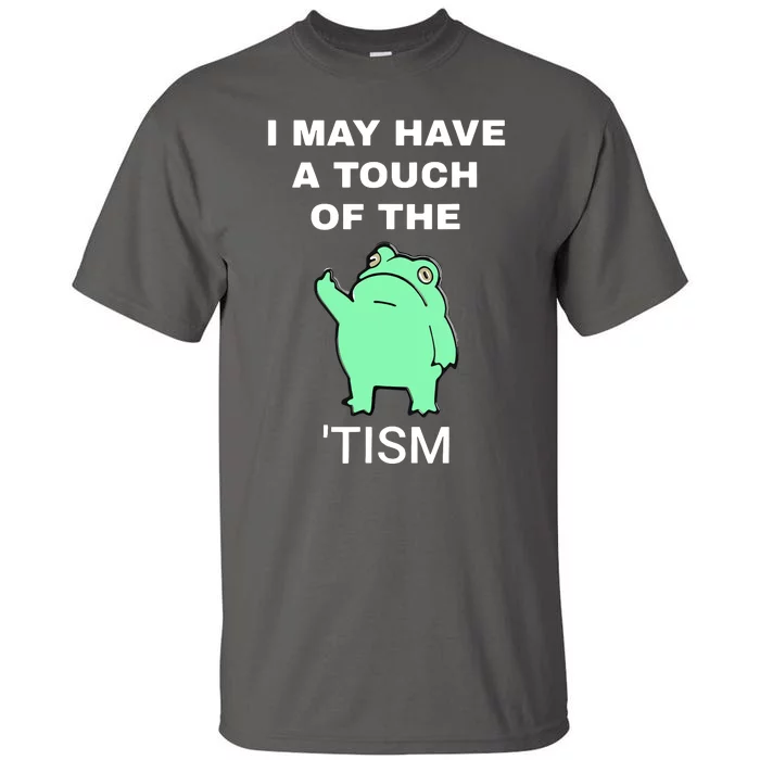 Frog I May Have A Touch Of The Tism Tall T-Shirt