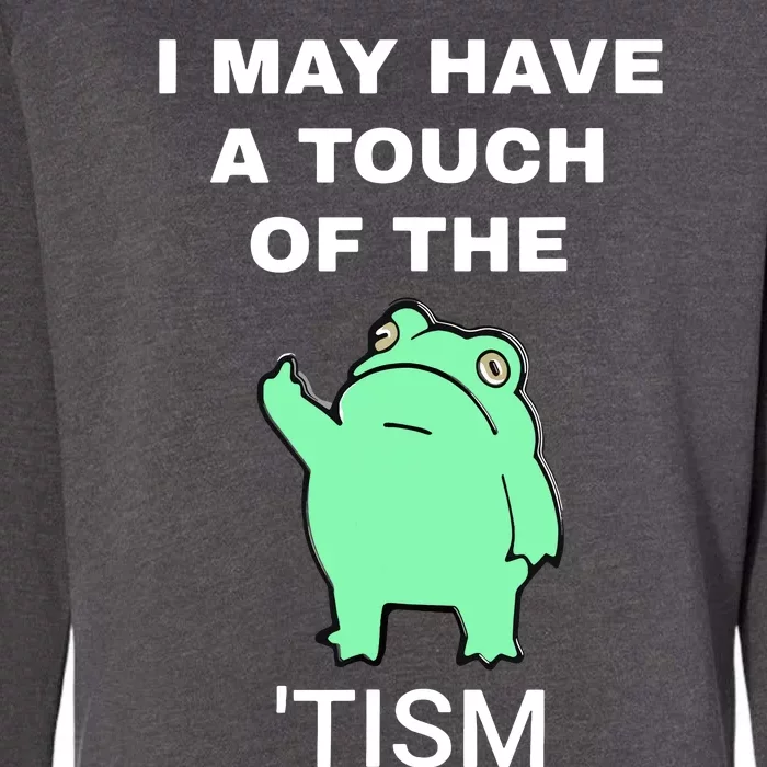 Frog I May Have A Touch Of The Tism Womens California Wash Sweatshirt