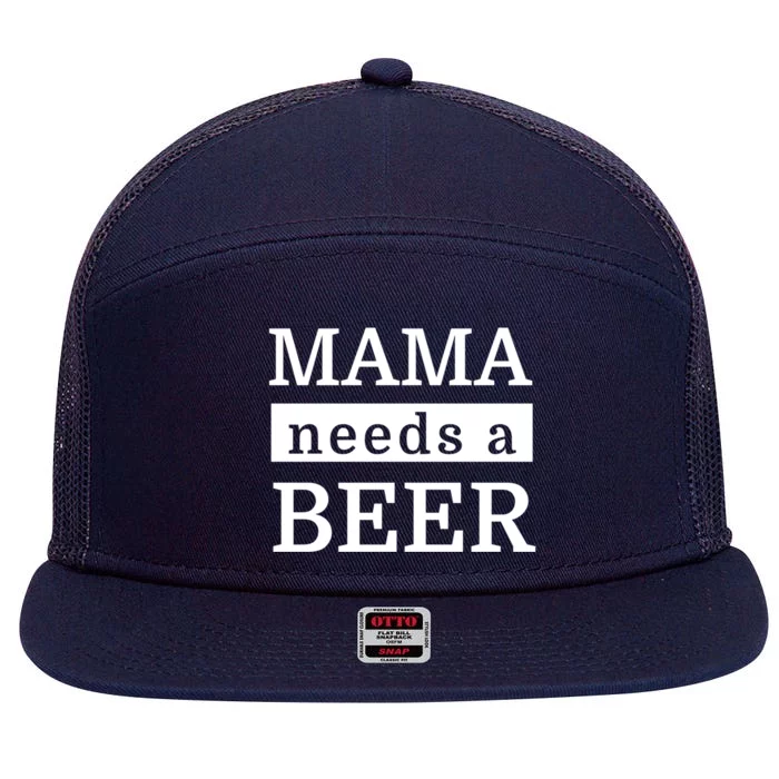 Funny Ing Mom Gift Mama Needs A Beer Gift 7 Panel Mesh Trucker Snapback Hat