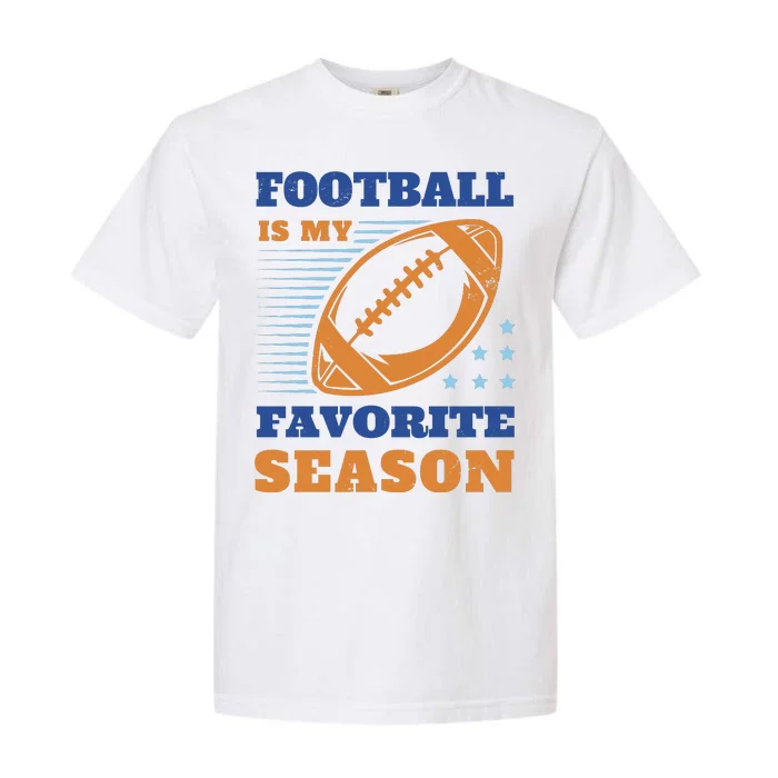 Football Is My Favorite Season Garment-Dyed Heavyweight T-Shirt