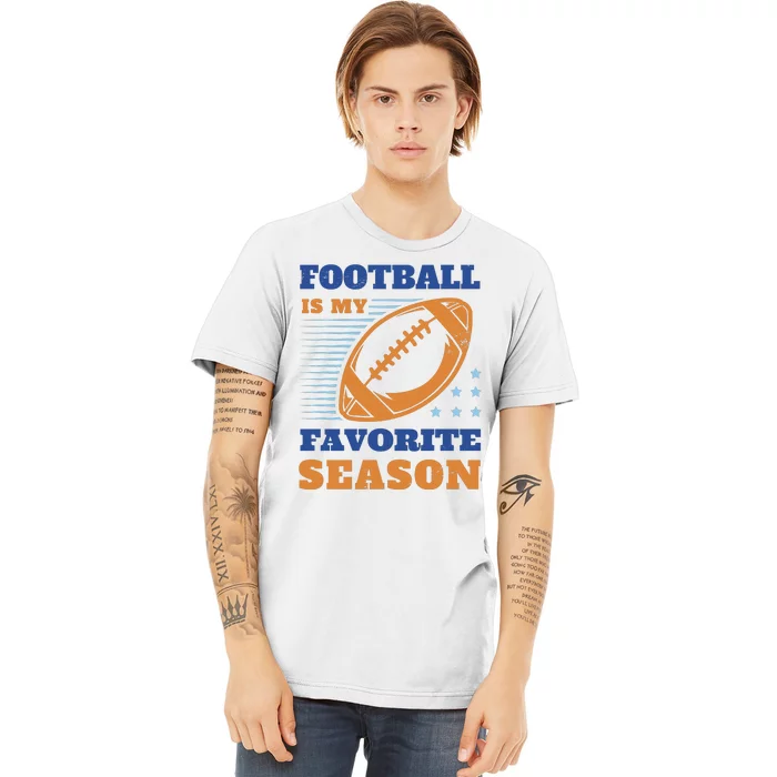 Football Is My Favorite Season Premium T-Shirt