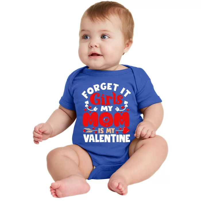 Forget It Mom Is My Valentine Funny Gift Gift Baby Bodysuit