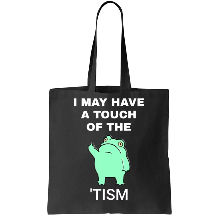 Frog I May Have A Touch Of The Tism Tote Bag