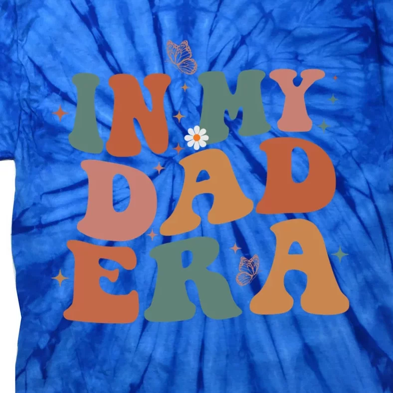 Funny In My Dad Era Lover Groovy Retro Daddy Fathers Day Gift Tie-Dye T-Shirt