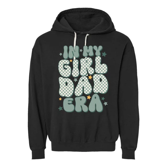 Funny In My Girl Dad Era Fathers Day Garment-Dyed Fleece Hoodie