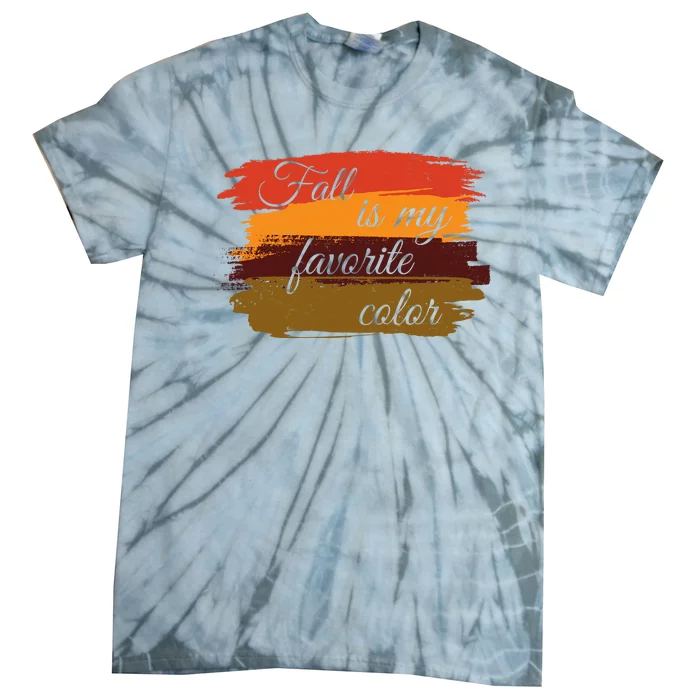 Fall Is My Favorite Color Autumn Season Tie-Dye T-Shirt