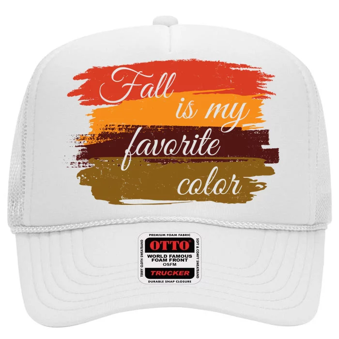 Fall Is My Favorite Color Autumn Season High Crown Mesh Trucker Hat