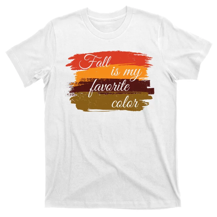 Fall Is My Favorite Color Autumn Season T-Shirt