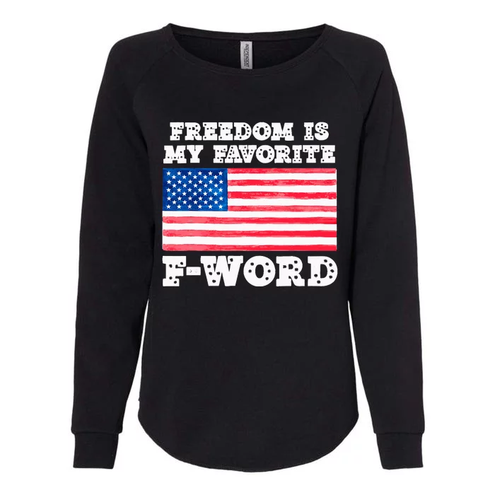 Freedom is my Favorite F Word Liberty conservative America Womens California Wash Sweatshirt