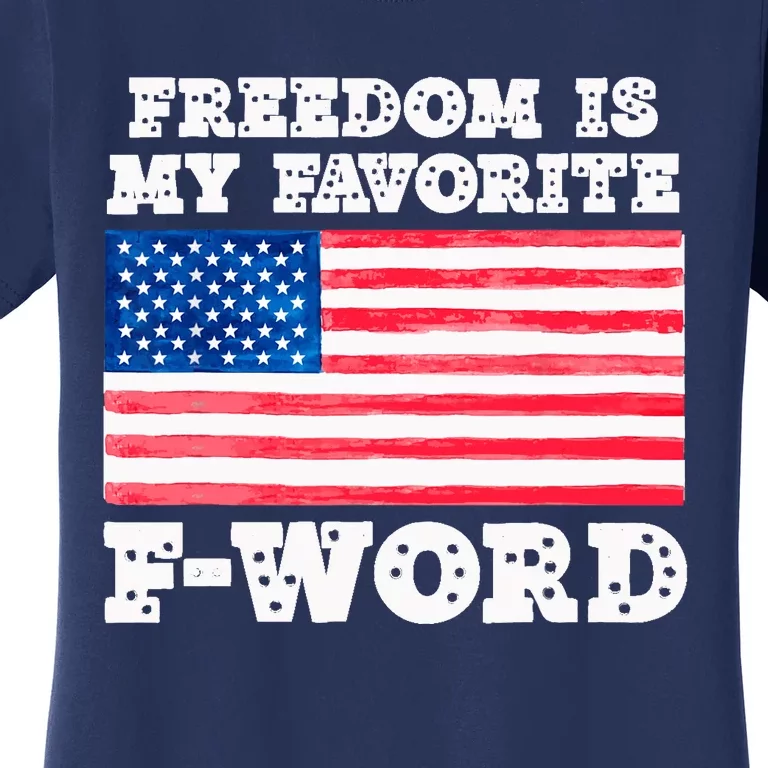 Freedom is my Favorite F Word Liberty conservative America Women's T-Shirt