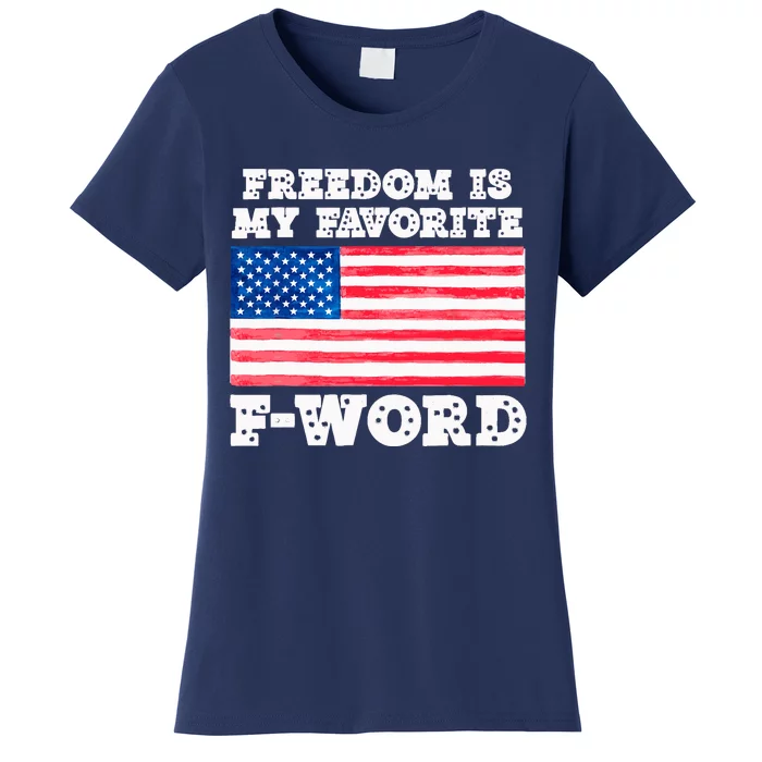 Freedom is my Favorite F Word Liberty conservative America Women's T-Shirt