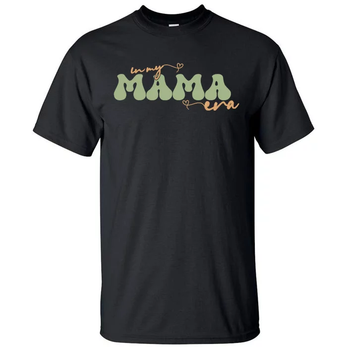 Funny In My Mama Era Lover Groovy Retro Mom Mother's Day Tall T-Shirt