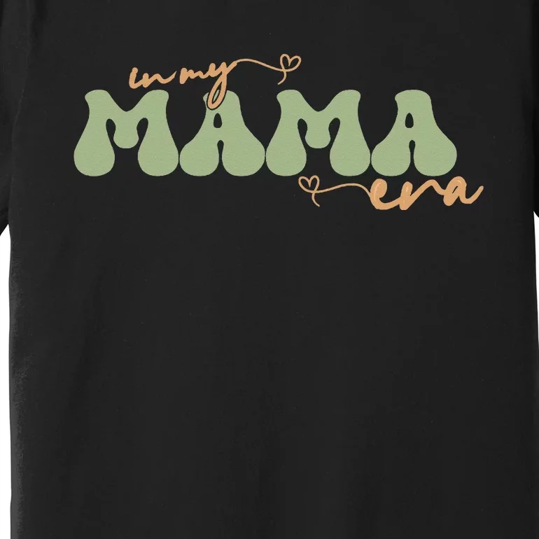 Funny In My Mama Era Lover Groovy Retro Mom Mother's Day Premium T-Shirt