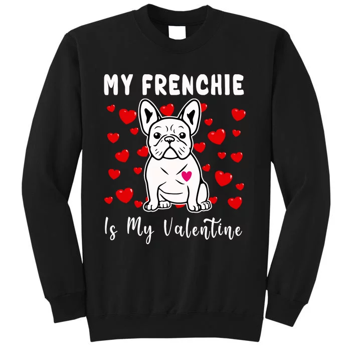 Frenchie Is My Valentine French Bulldog Valentines Day Sweatshirt