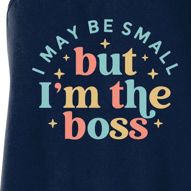 Funny I May Be Small But I'm The Boss Women's Racerback Tank