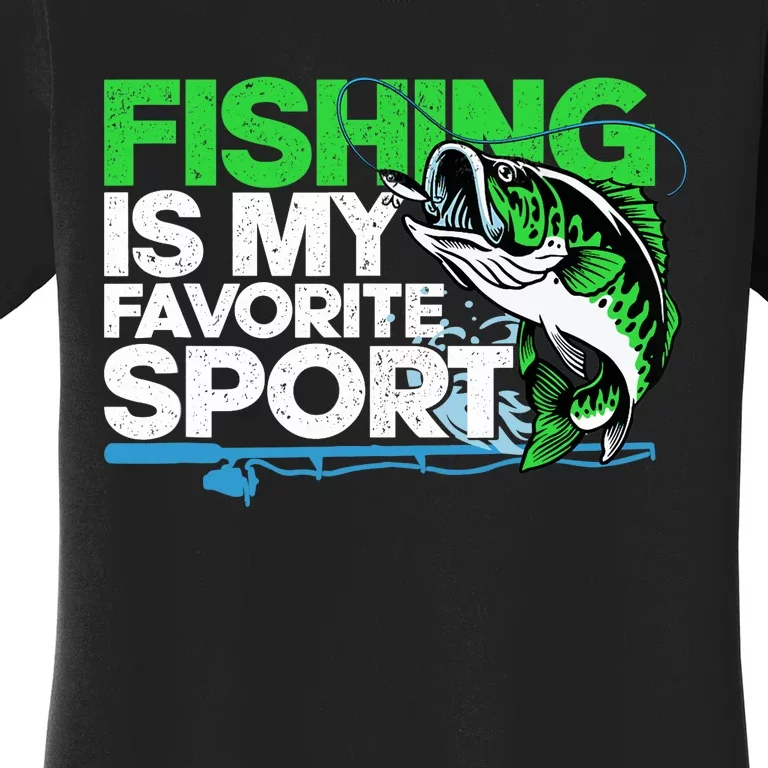 Fishing Is My Favorite Sport Fisherman Women's T-Shirt