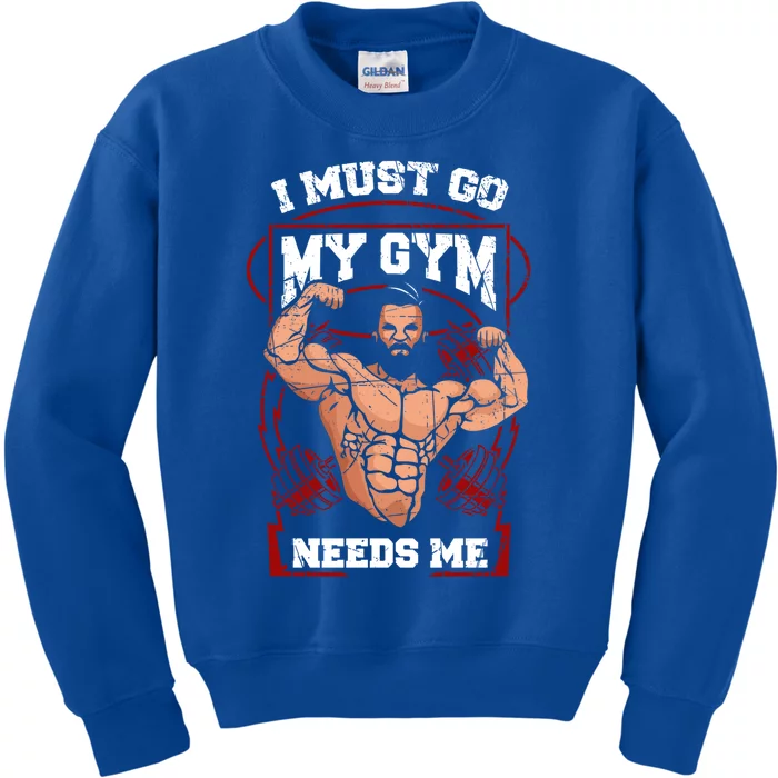 Funny I Must Go My Gym Needs Me Weightlifter Fitness Gift Cute Gift Kids Sweatshirt