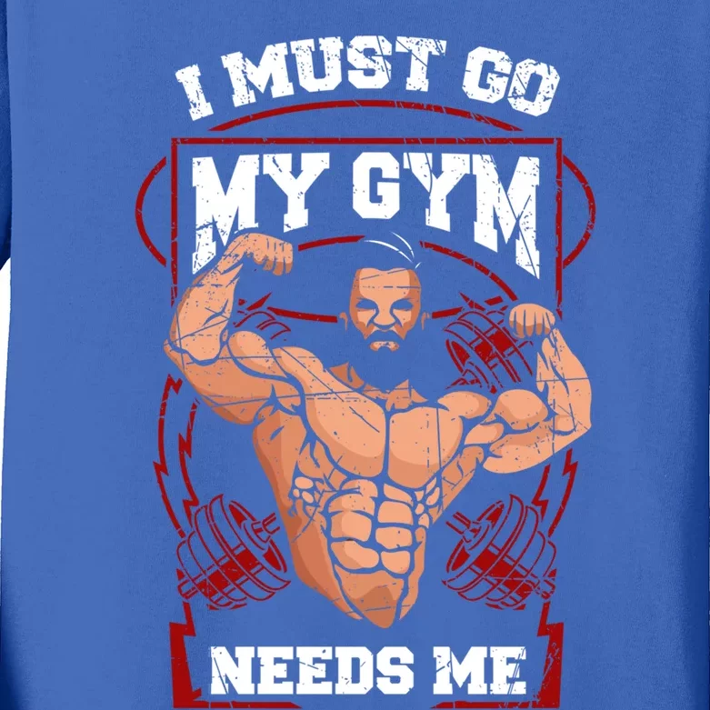 Funny I Must Go My Gym Needs Me Weightlifter Fitness Gift Cute Gift Kids Long Sleeve Shirt