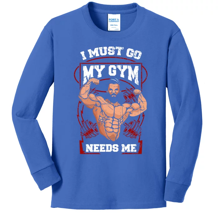 Funny I Must Go My Gym Needs Me Weightlifter Fitness Gift Cute Gift Kids Long Sleeve Shirt