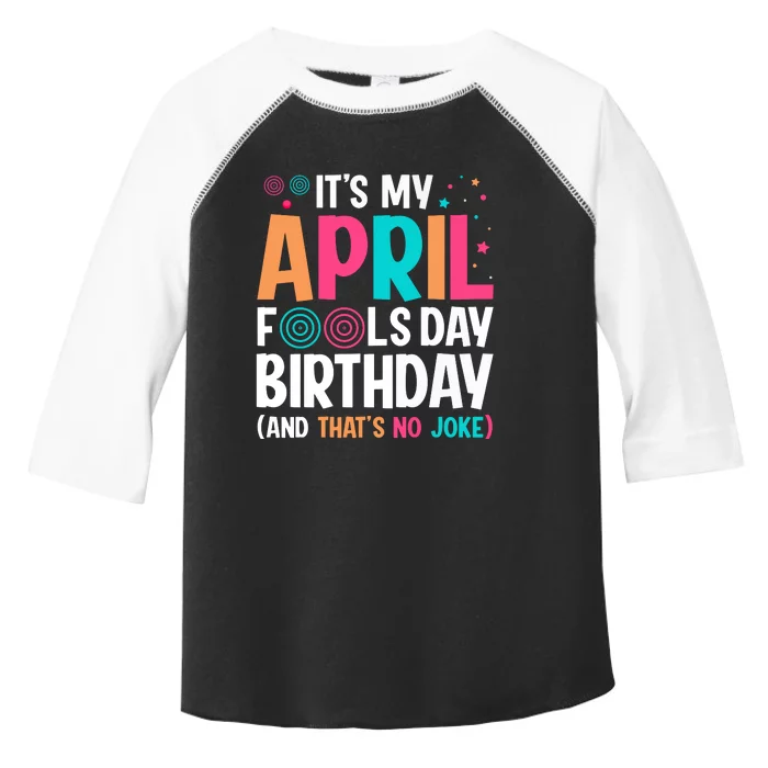 Funny Its My April Fools Day Birthday Born On April 1st Premium Toddler Fine Jersey T-Shirt