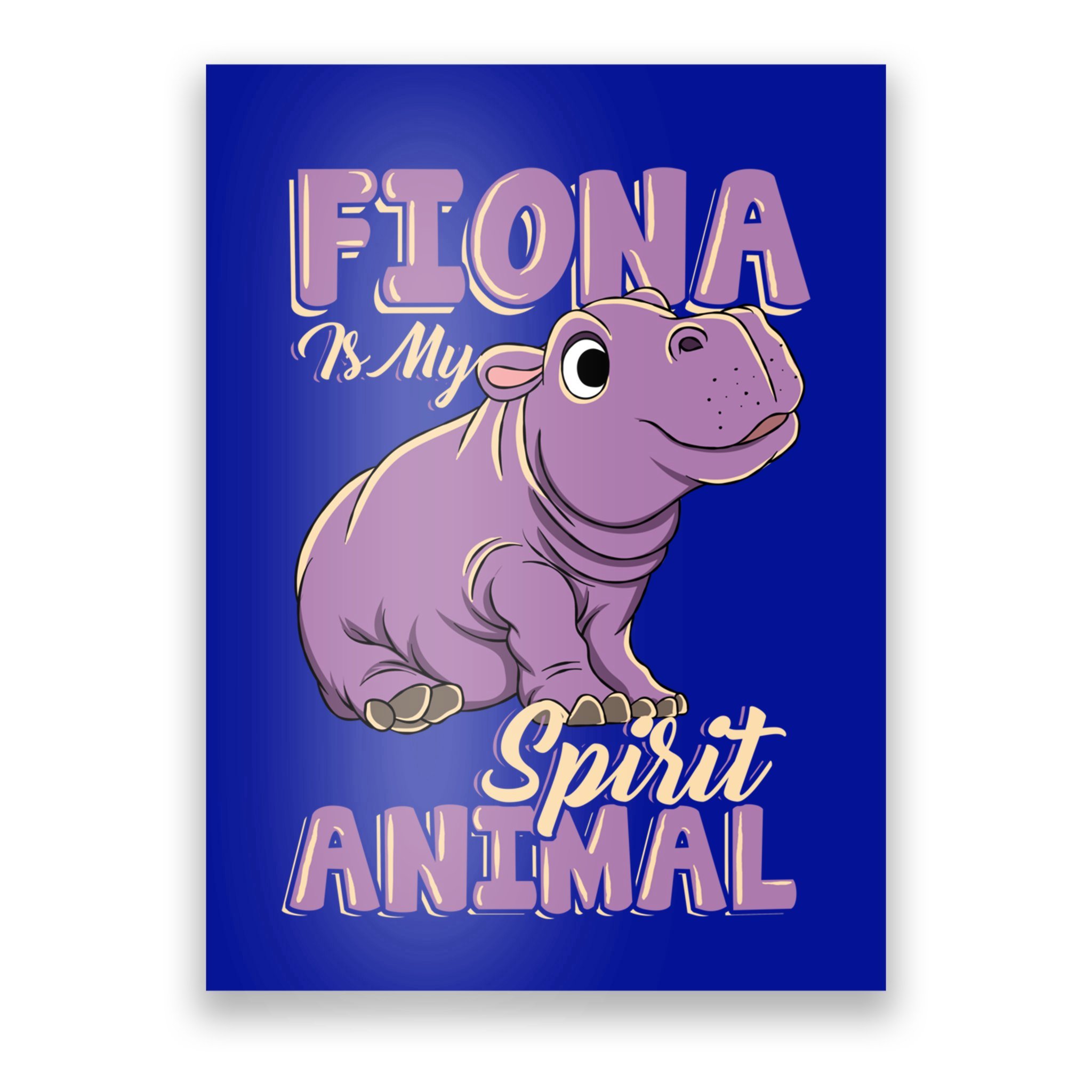 Fiona Is My Spirit Animal Baby Hippo Hippopotamus Lover Funny Gift Poster