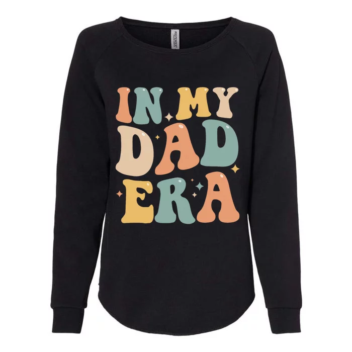 Funny In My Dad Era Lover Groovy Retro Daddy Fathers Day Cool Gift Womens California Wash Sweatshirt