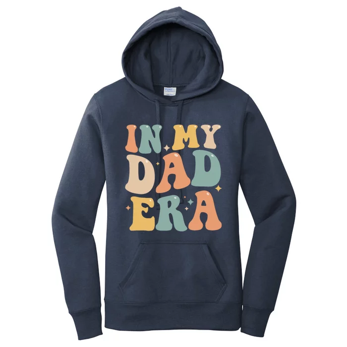 Funny In My Dad Era Lover Groovy Retro Daddy Fathers Day Cool Gift Women's Pullover Hoodie