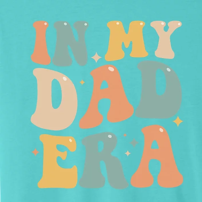 Funny In My Dad Era Lover Groovy Retro Daddy Fathers Day Cool Gift ChromaSoft Performance T-Shirt