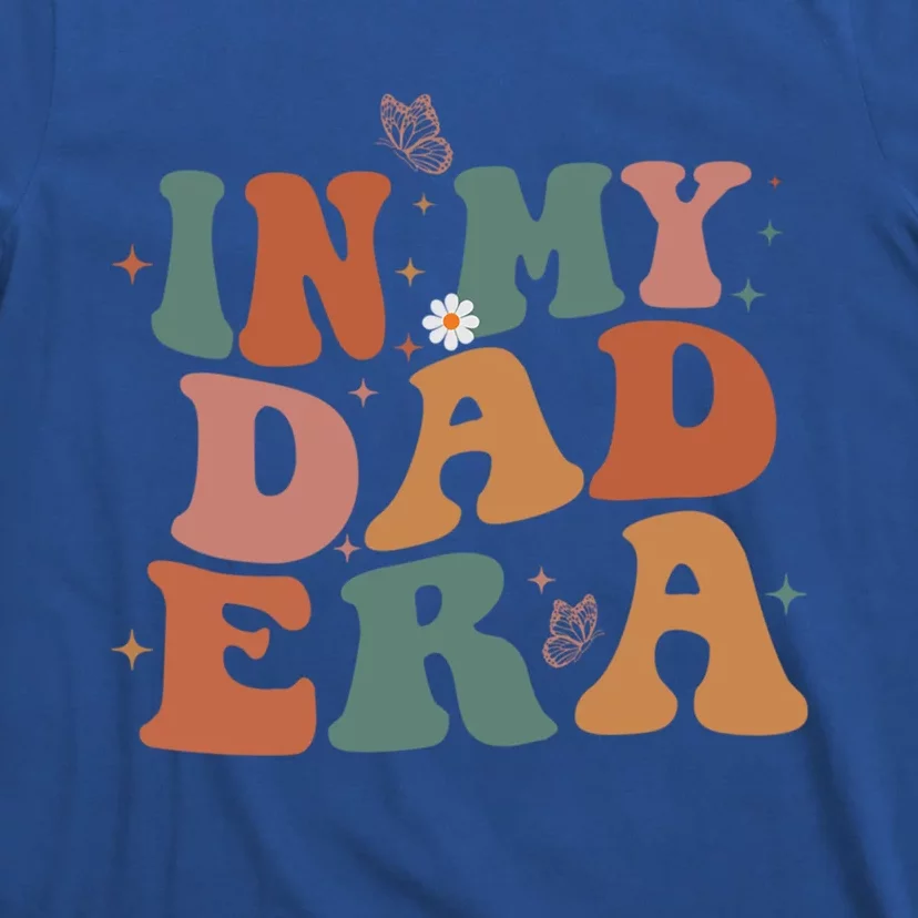 Funny In My Dad Era Lover Groovy Retro Daddy Fathers Day Gift T-Shirt