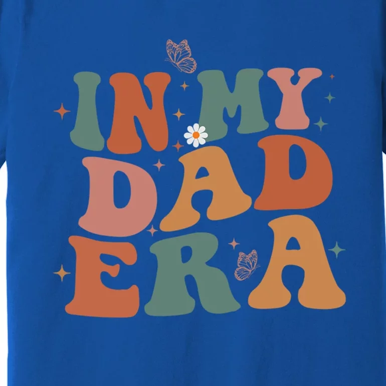 Funny In My Dad Era Lover Groovy Retro Daddy Fathers Day Gift Premium T-Shirt