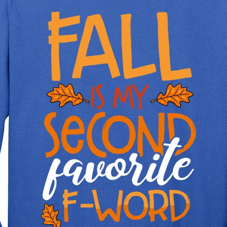 Fall Is My Second Favorite F Word Funny Autumn Gift Tall Long Sleeve T-Shirt