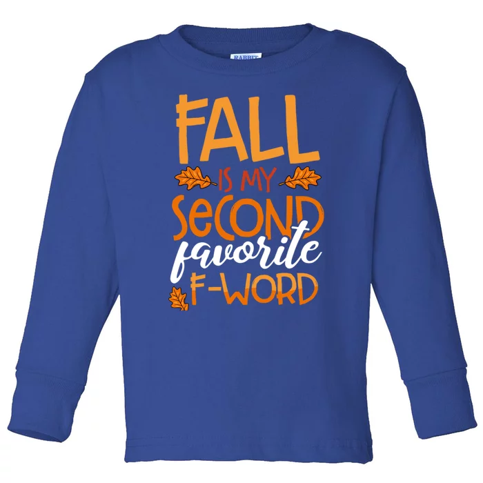 Fall Is My Second Favorite F Word Funny Autumn Gift Toddler Long Sleeve Shirt