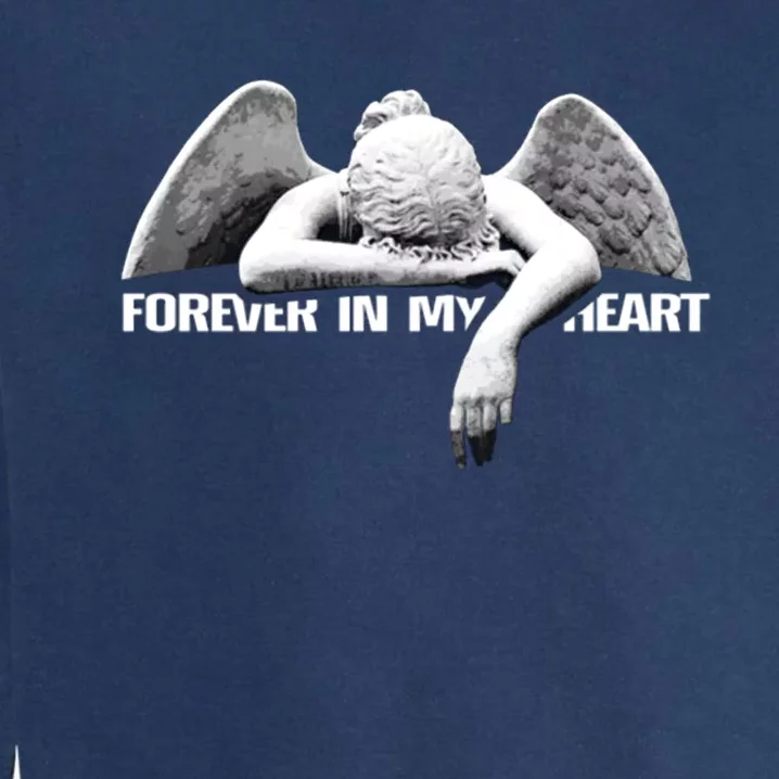 Forever In My Heart Angel Remembrance Honor Your Loved One Great Gift Garment-Dyed Sweatshirt