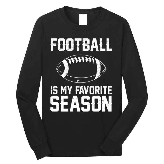 Football Is My Favorite Season Long Sleeve Shirt