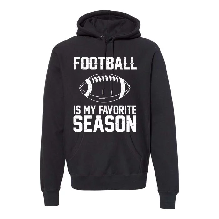 Football Is My Favorite Season Premium Hoodie