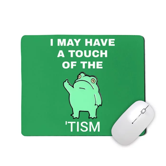 Frog I May Have A Touch Of The Tism Mousepad